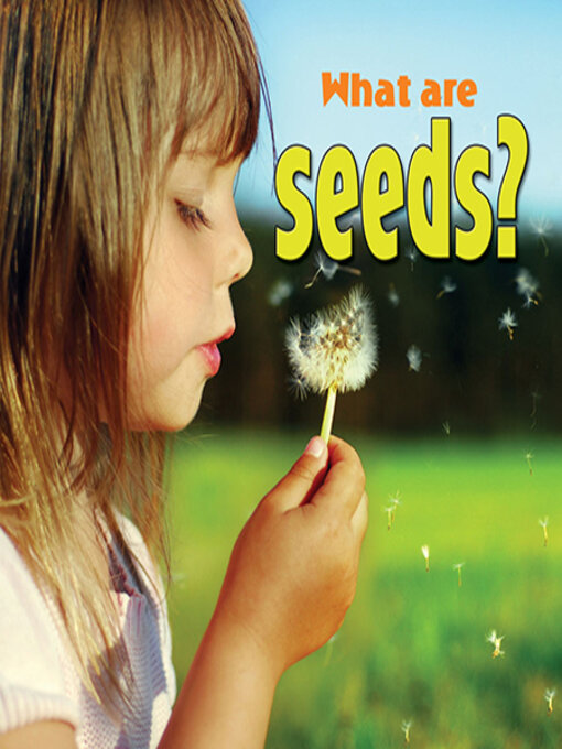 Title details for What are seeds? by Molly Aloian - Available